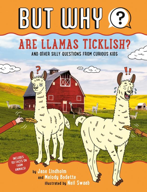 Are Llamas Ticklish? and Other Silly Questions from Curious Kids (But Why, Bk. 1)