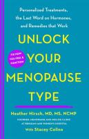 Unlock Your Menopause Type: Personalized Treatments, the Last Word on Hormones, and Remedies that Work