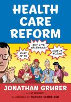 Health Care Reform: What It Is, Why It's Necessary, How It Works