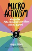 Micro Activism: How You Can Make a Difference in the World without a Bullhorn