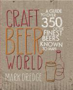 Craft Beer World: A Guide to over 350 of the finest beers known to man