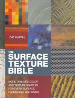 The Surface Texture Bible: More Than 800 Color and Texture Samples for Every Surface, Furnishing, and Finish