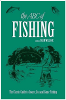 ABC of Fishing: The Classic Guide to Coarse, Sea and Game Fishing