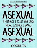 Asexual Things I Did Before Realizing I Was Asexual