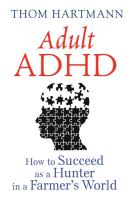 Adult ADHD: How to Succeed as a Hunter in a Farmer's World (3rd Edition)