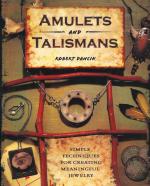 Amulets and Talismans : Simple Techniques for Creating Meaningful