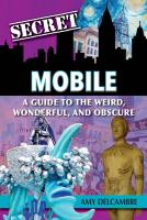 Secret Mobile: A Guide to the Weird, Wonderful, and Obscure