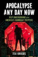 Apocalypse Any Day Now: Deep Underground with America's Doomsday Preppers