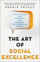 The Art of Social Excellence: How to Make Your Personal and Business Relationships Thrive