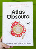 Atlas Obscura: An Explorer's Guide to the World's Hidden Wonders