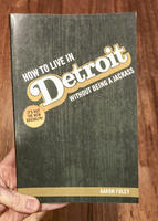 How to Live in Detroit Without Being a Jackass