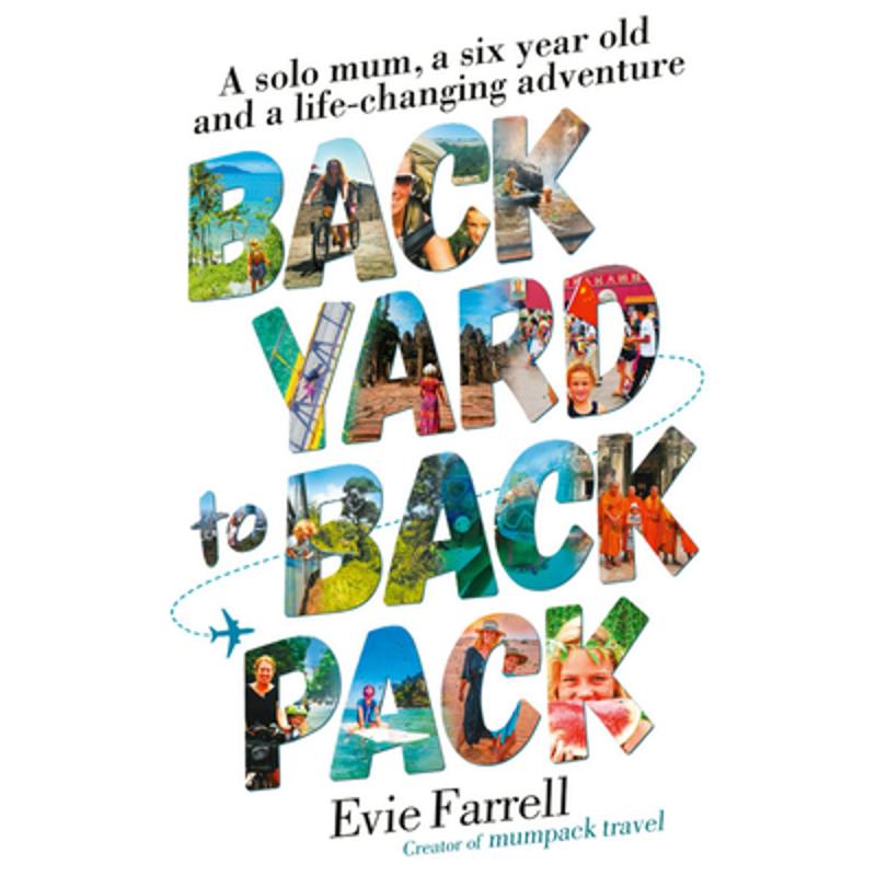 Backyard to Backpack: A solo mum, a six year old and a life-changing adventure