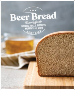 Beer Bread: Brew-Infused Breads, Rolls, Biscuits, Muffins, and More