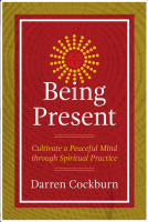 Being Present: Cultivate a Peaceful Mind Through Spiritual Practic