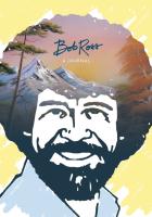 Bob Ross: A Journal - "Don't Be Afraid to Go Out on a Limb, Because That's Where the Fruit is"