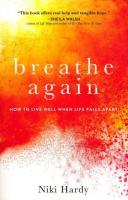 Breathe Again: How to Live Well When Life Falls Apart