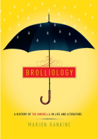 Brolliology: A History of the Umbrella in Life & Literature