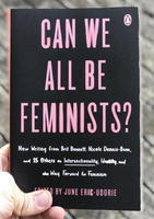 Can We All Be Feminists?: New Writing from Brit Bennett, Nicole Dennis-Benn, and 15 Others on Intersectionality, Identity, and the Way Forward for Feminism