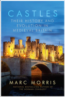 Castles: Their History and Evolution in Medieval Britain