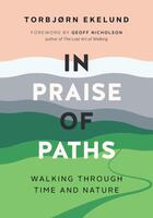 In Praise of Paths: Walking through Time and Nature