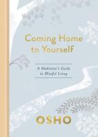 Coming Home to Yourself: A meditator's guide to blissful living