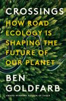 Crossings: How Road Ecology is Shaping the Future of Our Planet