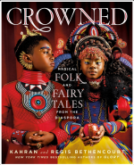 Crowned: Magical Folk and Fairy Tales From the Diaspora