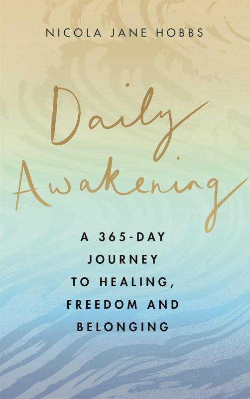 Daily Awakening: A 365-Day Journey to Healing, Freedom and Belonging