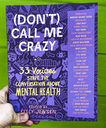 (Don't) Call Me Crazy: 33 Voices Start the Conversation about Mental Health