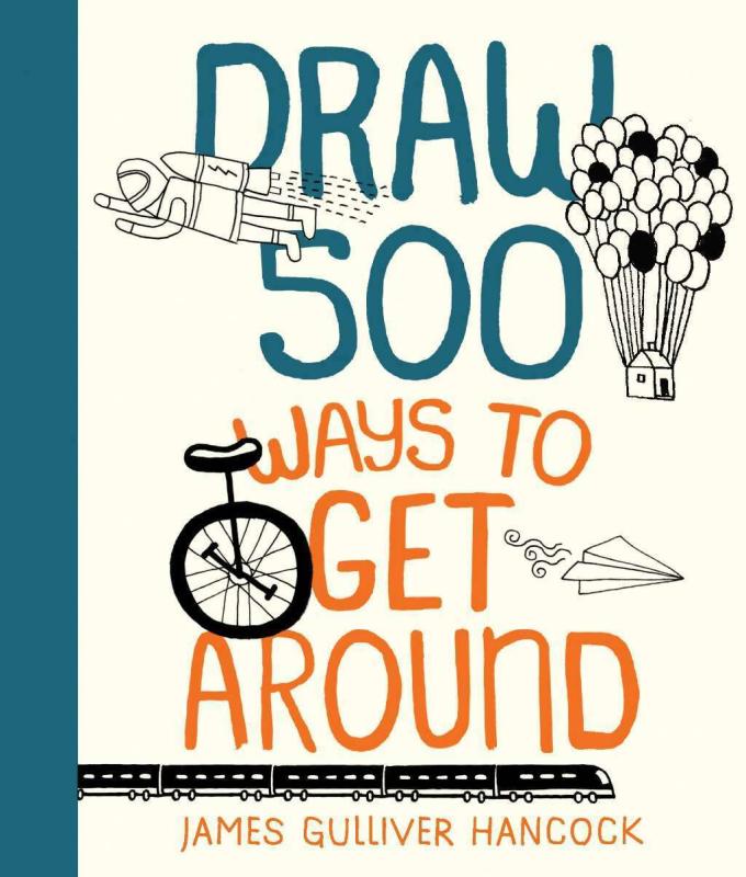 Draw 500 Ways to Get Around: A Sketchbook for Artists, Designers, and Doodlers