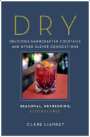 Dry: Delicious Handcrafted Cocktails and Other Clever Concoctions - Seasonal, Refreshing, Alcohol-Free