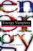 Energy Vampires: A Practical Guide for Psychic Self-Protection