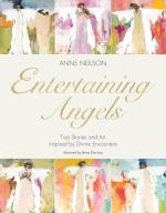 Entertaining Angels: True Stories and Art Inspired by Divine Encounters