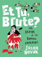 Et Tu, Brute?: The Deaths of the Roman Emperors