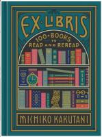 Ex Libris: 100+ Books to Read and Reread