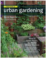 Field Guide to Urban Gardening: How to Grow Plants, No Matter Where You Live