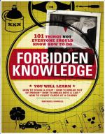 Forbidden Knowledge: 101 Things Not Everyone Should Know How to Do