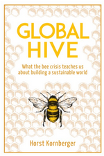 Global Hive: What the Bee Crisis Teaches Us About Building a Sustainable World