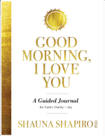 Good Morning, I Love You: A Guided Journal for Calm, Clarity, and Joy