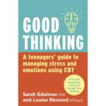 Good Thinking: A Teenagers' Guide to Managing Stress and Emotions Using CBT