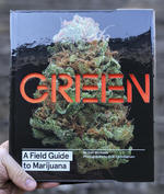 Green: A Field Guide to Marijuana