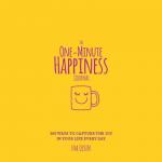 The One-Minute Happiness Journal: 365 Ways to Capture the Joy in Your Life Every Day