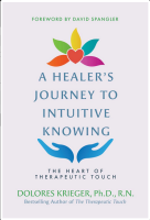 Healer's Journey to Intuitive Knowing: The Heart of Therapeutic Touch