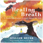 Healing Breath: A Guided Meditation through Nature for Kids