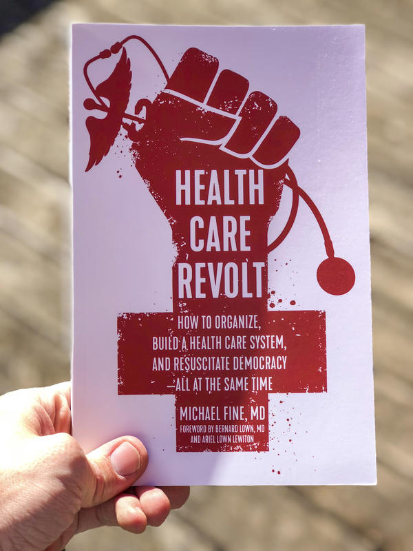 Health Care Revolt: How to Organize, Build a Health Care System, and Resuscitate Democracy—All at the Same Time