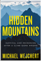 Hidden Mountains: Survival and Reckoning After a Climb Gone Wrong