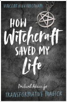 How Witchcraft Saved My Life: Practical Advice for Transformative Magick