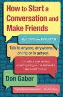 How to Start a Conversation and Make Friends (Revised and Updated)