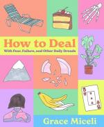 How to Deal: With Fear, Failure, and Other Daily Dreads