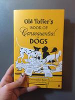 Old Toffer's Book of Consequential Dogs